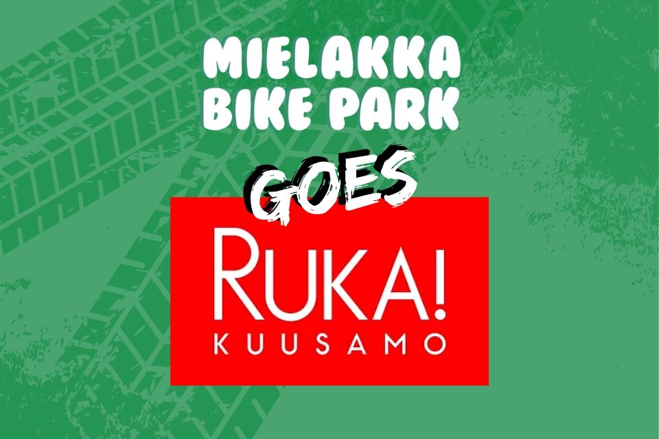 Mielakka Bikepark goes Ruka Kuusamo